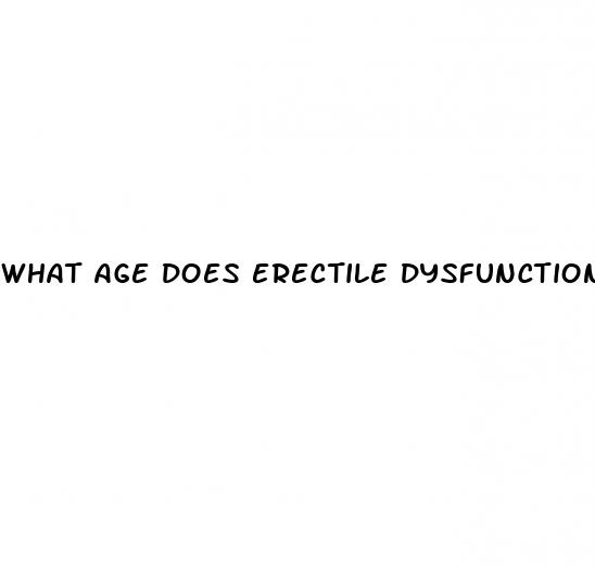 what age does erectile dysfunction occur