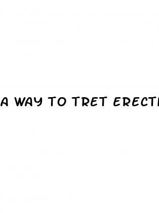 a way to tret erectile dysfunction with out pills