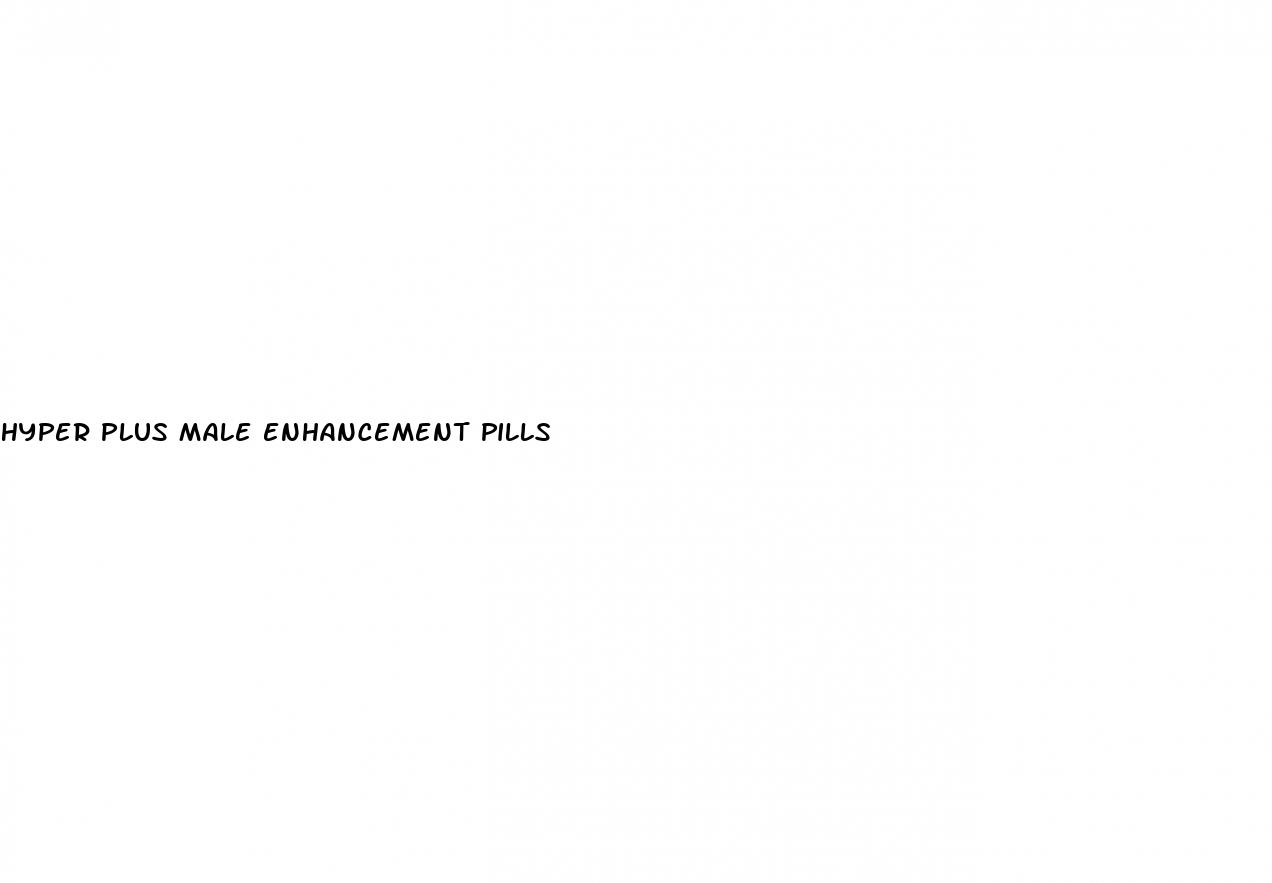 hyper plus male enhancement pills