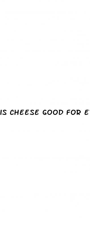 is cheese good for erectile dysfunction