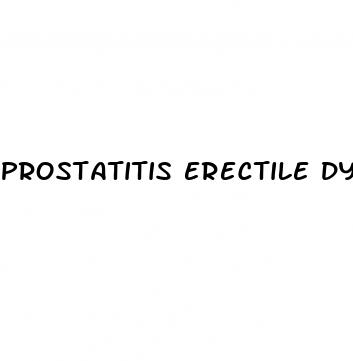 prostatitis erectile dysfunction reddit