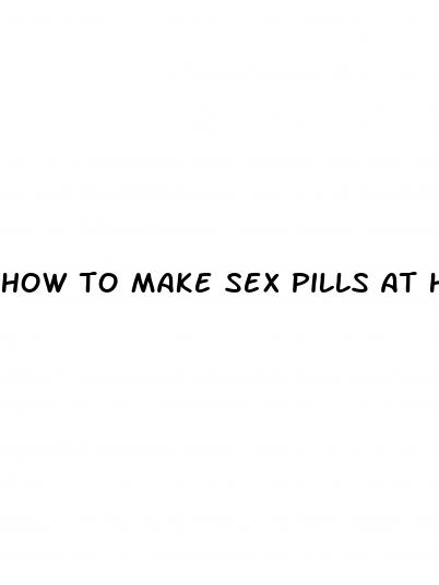 how to make sex pills at home