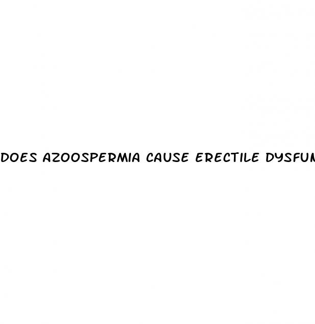 does azoospermia cause erectile dysfunction