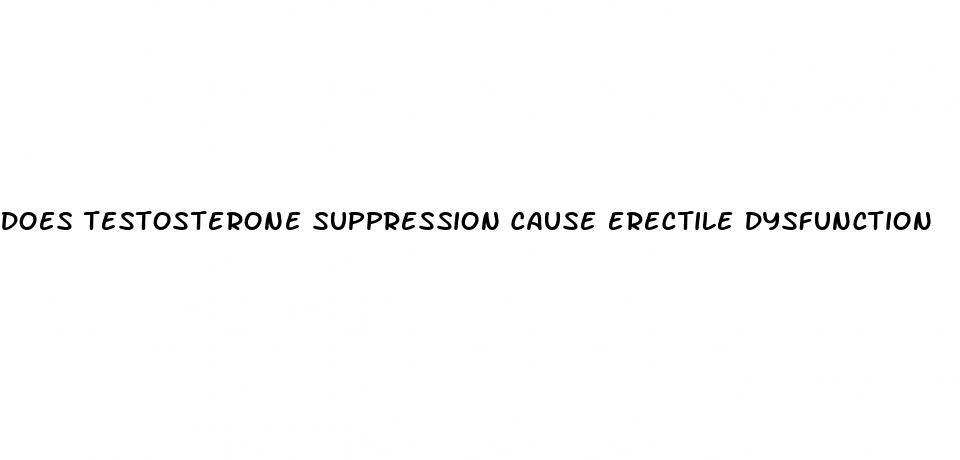 does testosterone suppression cause erectile dysfunction