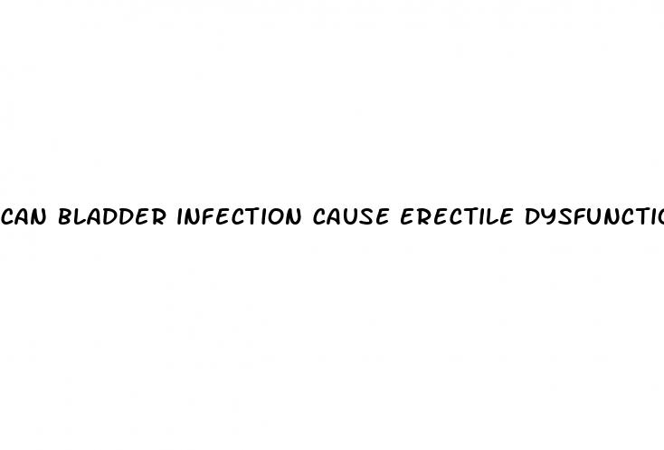 can bladder infection cause erectile dysfunction