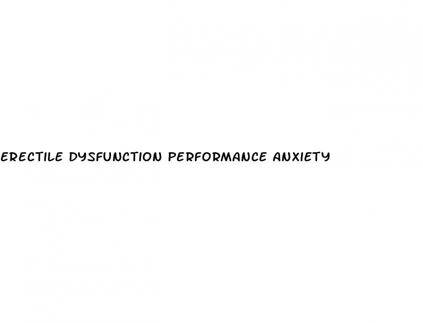 erectile dysfunction performance anxiety