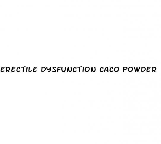 erectile dysfunction caco powder