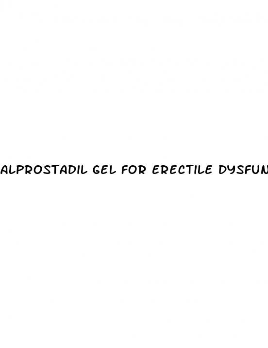 alprostadil gel for erectile dysfunction