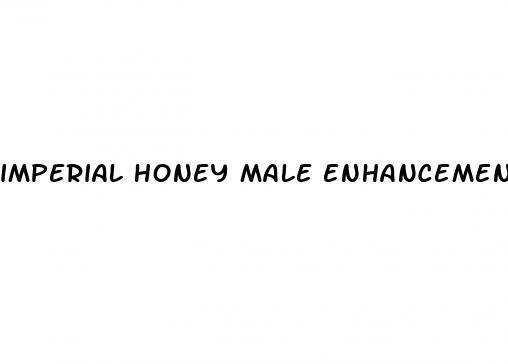 imperial honey male enhancement