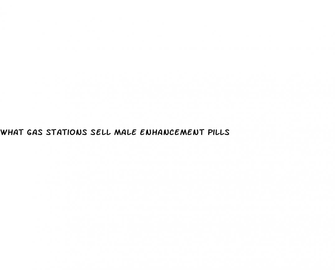 what gas stations sell male enhancement pills