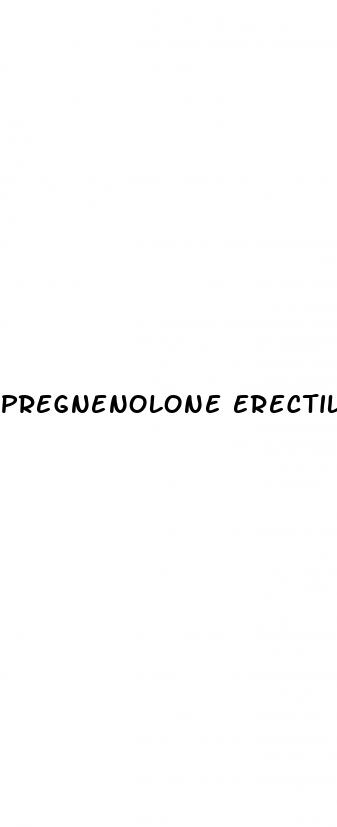 pregnenolone erectile dysfunction