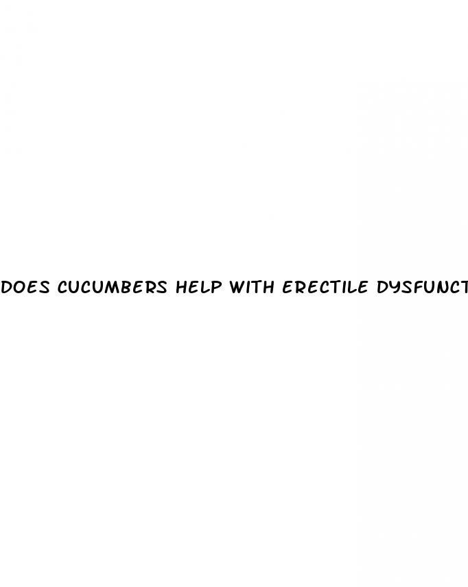 does cucumbers help with erectile dysfunction