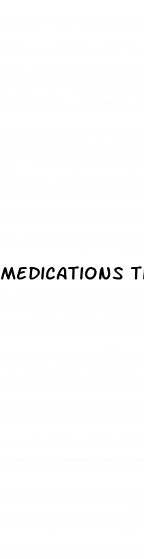 medications that treat erectile dysfunction