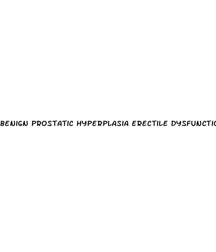 benign prostatic hyperplasia erectile dysfunction