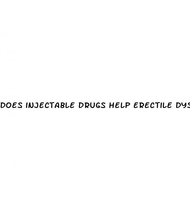 does injectable drugs help erectile dysfunction