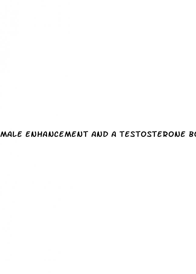 male enhancement and a testosterone booster