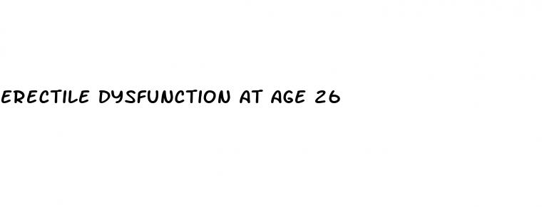 erectile dysfunction at age 26