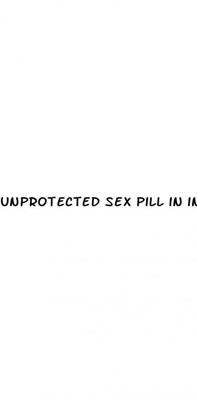 unprotected sex pill in india