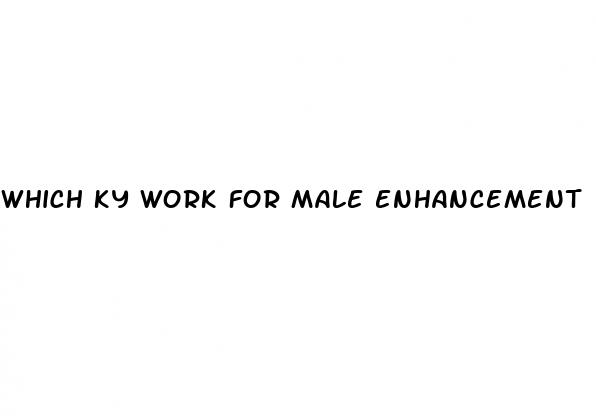 which ky work for male enhancement