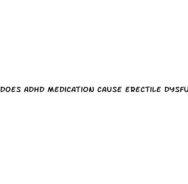 does adhd medication cause erectile dysfunction