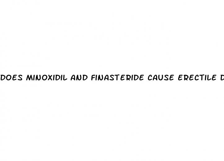 does minoxidil and finasteride cause erectile dysfunction