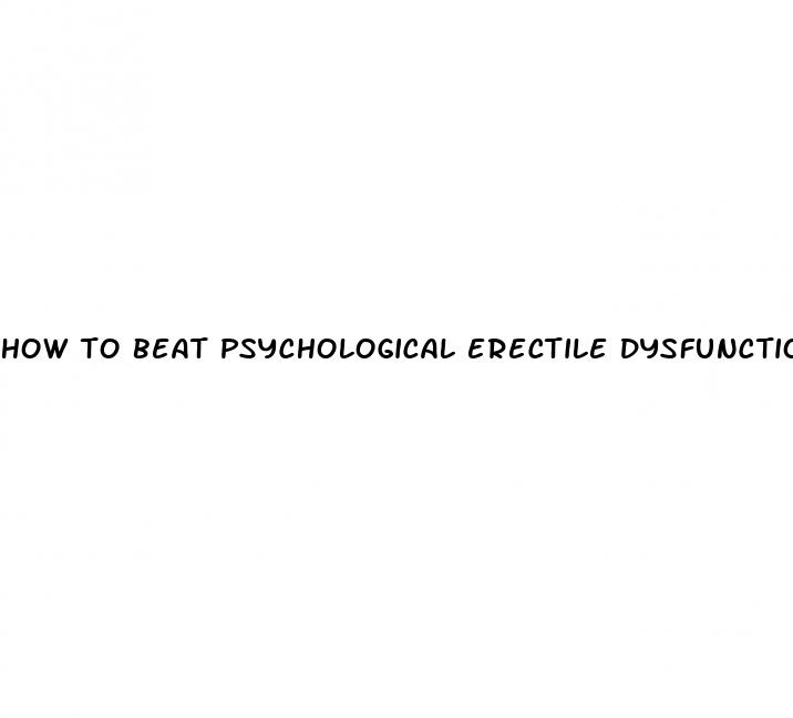 how to beat psychological erectile dysfunction reddit