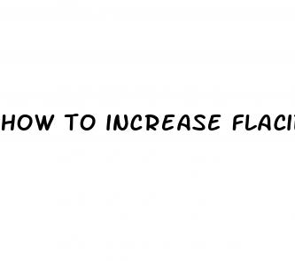 how to increase flacid penis size