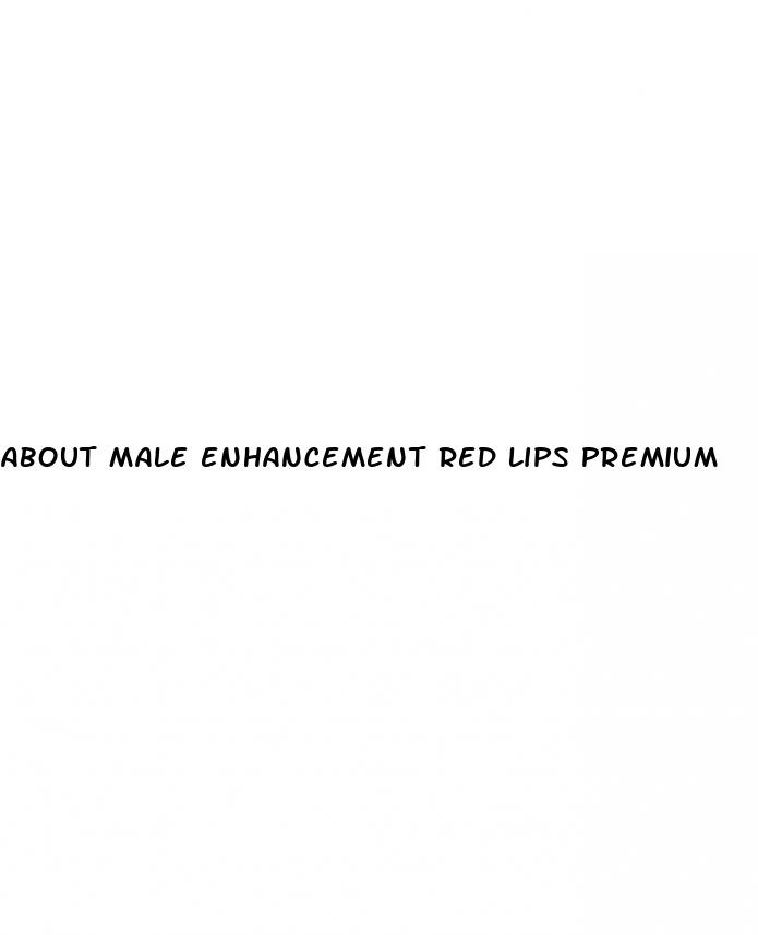 about male enhancement red lips premium