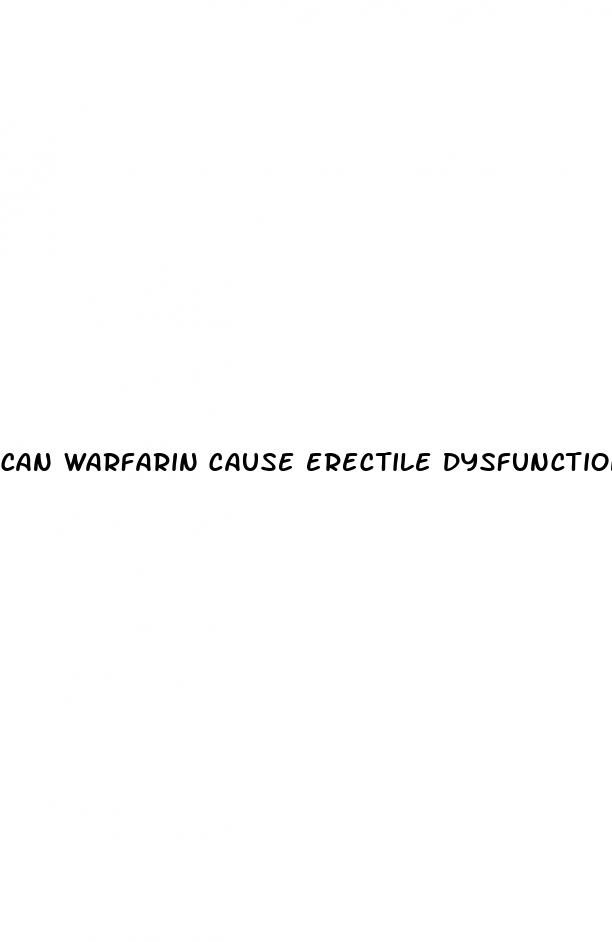 can warfarin cause erectile dysfunction