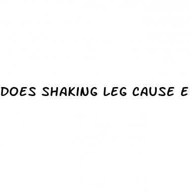 does shaking leg cause erectile dysfunction