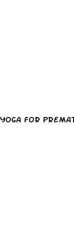 yoga for premature ejaculation and erectile dysfunction