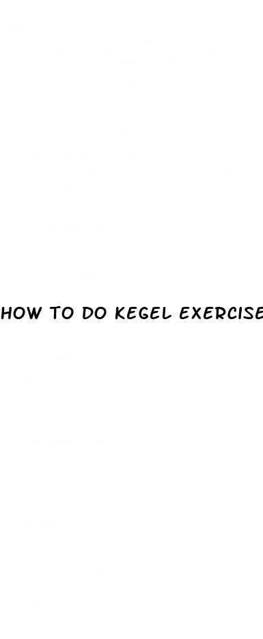 how to do kegel exercises for erectile dysfunction