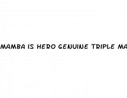 mamba is hero genuine triple maximum male enhancement