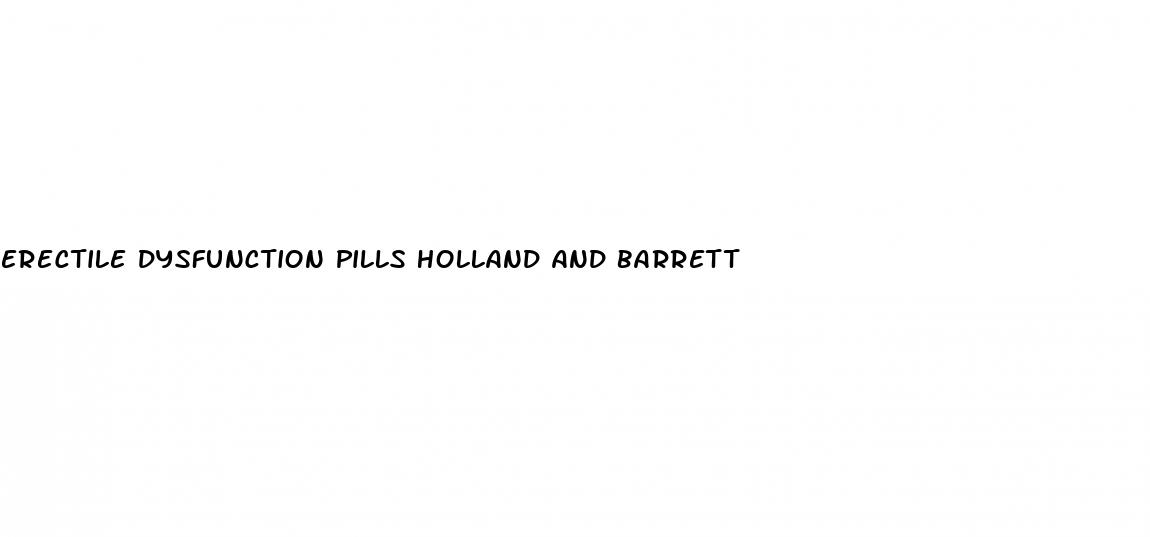 erectile dysfunction pills holland and barrett