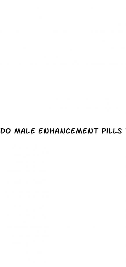 do male enhancement pills work for ed