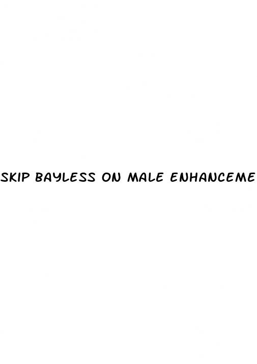 skip bayless on male enhancement