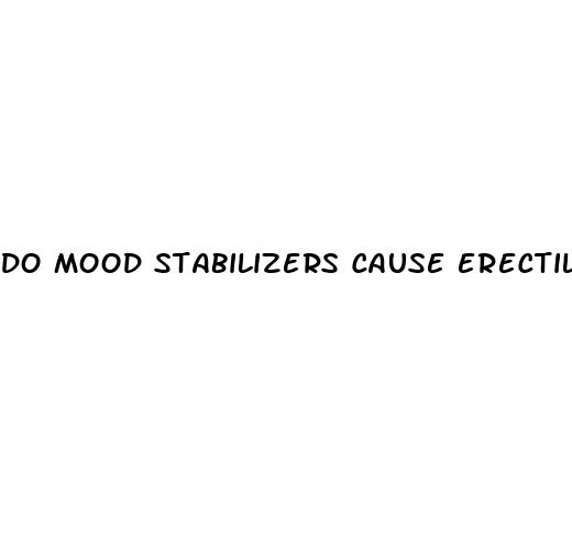 do mood stabilizers cause erectile dysfunction