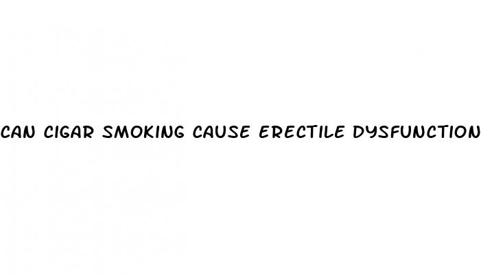 can cigar smoking cause erectile dysfunction