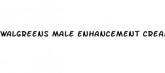 walgreens male enhancement creams