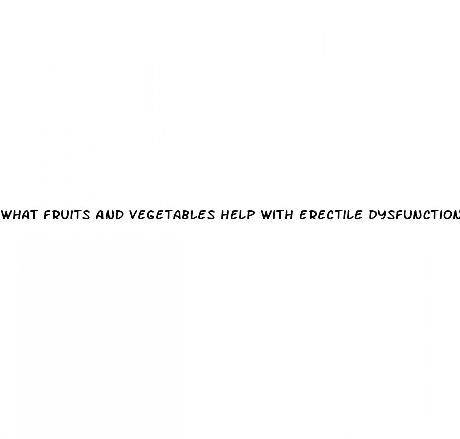 what fruits and vegetables help with erectile dysfunction