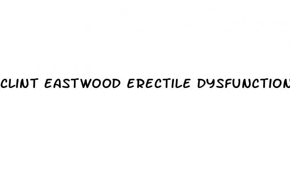 clint eastwood erectile dysfunction