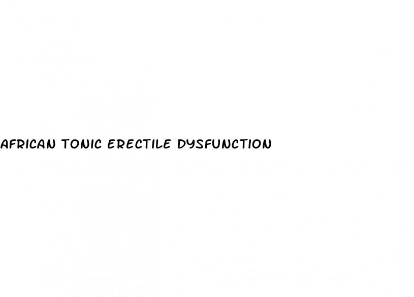 african tonic erectile dysfunction