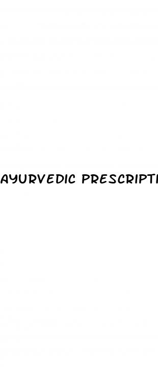 ayurvedic prescription for erectile dysfunction