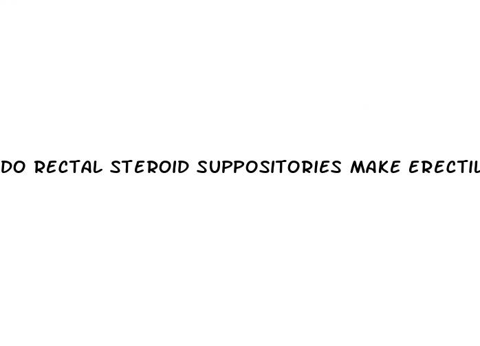 do rectal steroid suppositories make erectile dysfunction