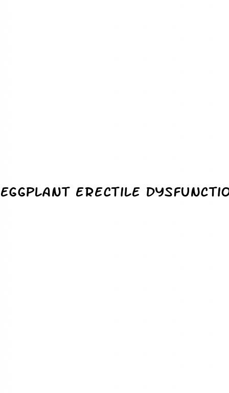 eggplant erectile dysfunction