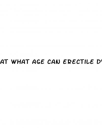 at what age can erectile dysfunction occur