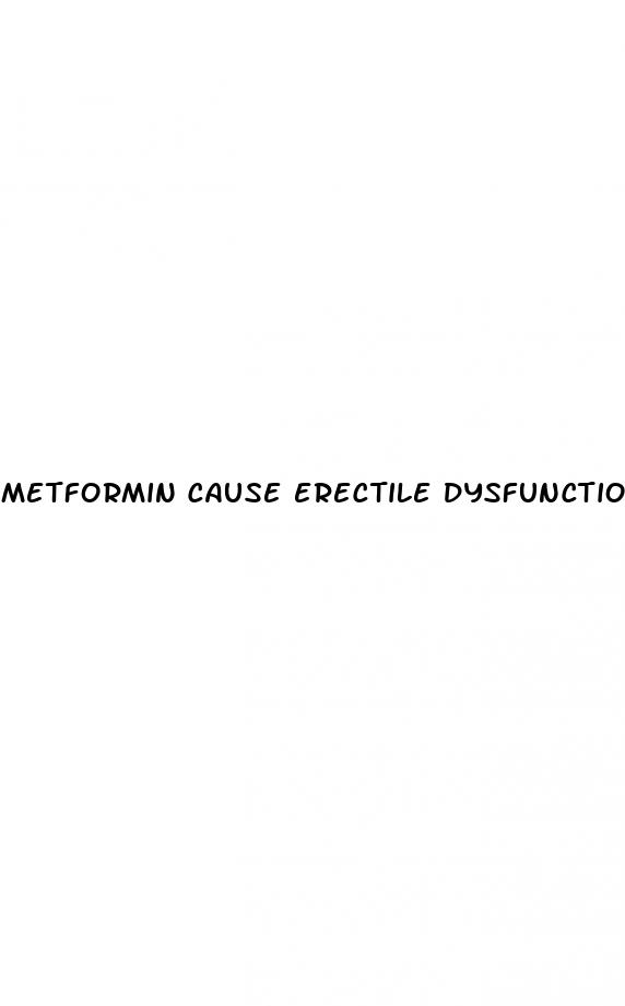 metformin cause erectile dysfunction