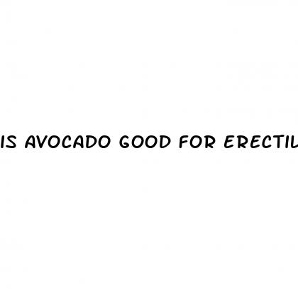 is avocado good for erectile dysfunction