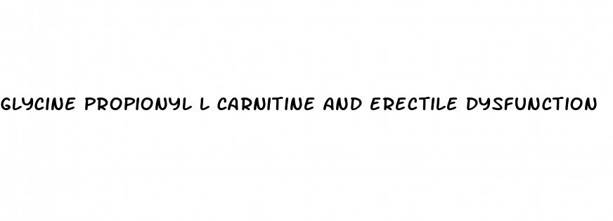 glycine propionyl l carnitine and erectile dysfunction