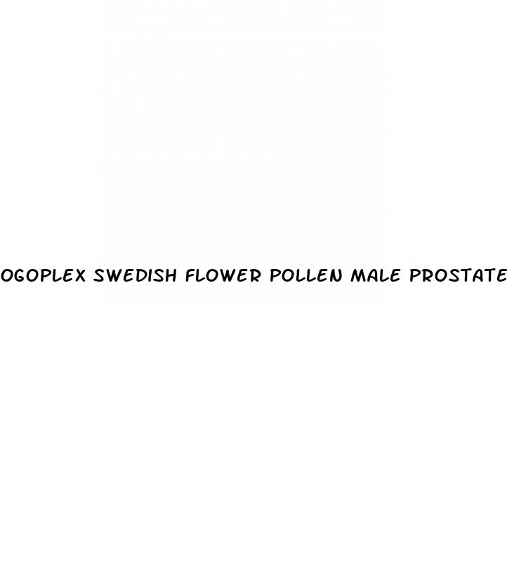 ogoplex swedish flower pollen male prostate climax enhancement supplement